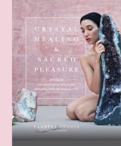 book Crystal healing & sacred pleasure: awaken your sensual energy using crystals and healing rituals, one chakra at a time