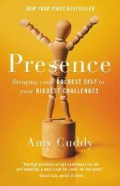 book Presence: Bringing Your Boldest Self to Your Biggest Challenges