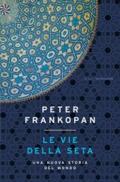 book Le vie della seta. Una nuova storia del mondo