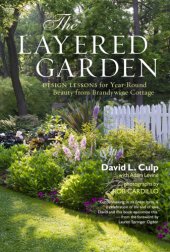 book The layered garden: design lessons for year-round beauty from Brandywine Cottage