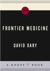 book Frontier medicine: from the Atlantic to the Pacific, 1492-1941