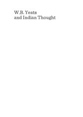 book W.B. Yeats and Indian thought: a man engaged in that endless research into life, death, God