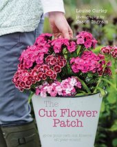 book The cut flower patch: grow your own cut flowers all year round