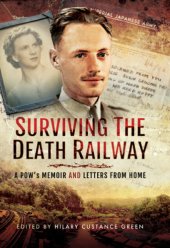 book Surviving the Death Railway: A PoW's Memoir and Letters from Home