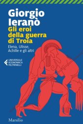 book Gli eroi della guerra di Troia. Elena, Ulisse, Achille e gli altri