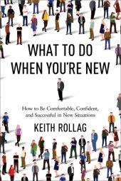 book What to do when you're new: how to be comfortable, confident, and successful in new situations