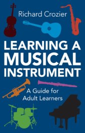 book Learning a musical instrument: a guide for adult learners