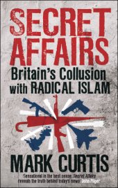 book Secret affairs: Britain's collusion with radical Islam