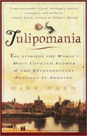 book Tulipomania: the story of the world's most coveted flower and the extraordinary passions it aroused