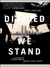 book Divided We Stand: a Biography Of New York's World Trade Center