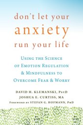 book Don't let your anxiety run your life: using the science of emotion regulation and mindfulness to overcome fear and worry