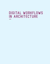 book Digital workflows in architecture: designing design, designing assembly, designing industry