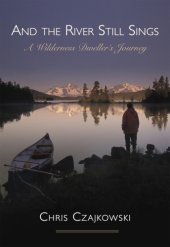 book And the river still sings: a wilderness dweller's journey