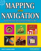 book Mapping and Navigation: Explore the History and Science of Finding Your Way with 20 Projects