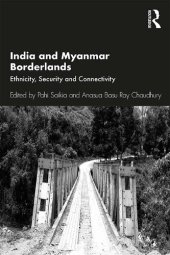 book India and Myanmar Borderlands: Ethnicity, Security and Connectivity