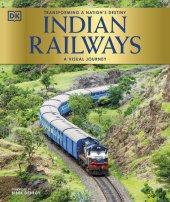 book Indian Railways: Transforming a nation's destiny (A Visual Journey)