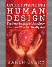 book Understanding human design: the new science of astrology: discover who you really are