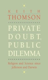 book Private doubt, public dilemma: religion and science since Jefferson and Darwin