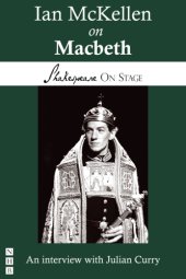 book Ian McKellen on Macbeth: taken from Shakespeare on stage: thirteen leading actors on thirteen key roles by Julian Curry