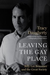 book Leaving the gay place: Billy Lee Brammer and the great society