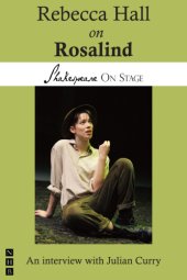 book Rebecca Hall on Rosalind: taken from Shakespeare on stage: thirteen leading actors on thirteen key roles by Julian Curry