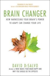 book Brain Changer: How Harnessing Your Brain's Power to Adapt Can Change Your Life