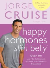 book Happy Hormones, Slim Belly: Over 40? Lose 7 Lbs. the First Week, and Then 2 Lbs. Weekly--Guaranteed