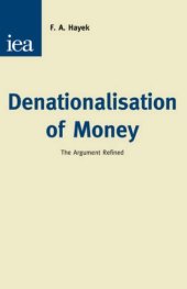 book Denationalisation of Money: The Argument Refined