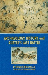 book Archaeology, History, and Custer's Last Battle: The Little Big Horn Reexamined