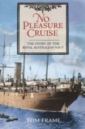 book No Pleasure Cruise: The Story of the Royal Australian Navy