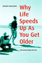 book Why Life Speeds Up As You Get Older: How Memory Shapes our Past