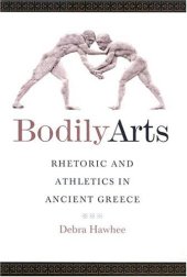 book Bodily Arts: Rhetoric and Athletics in Ancient Greece