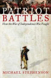 book Patriot Battles: How the War of Independence Was Fought