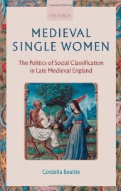 book Medieval Single Women: The Politics of Social Classification in Late Medieval England