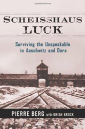 book Scheisshaus Luck: Surviving the Unspeakable in Auschwitz and Dora