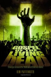 book Gospel of the Living Dead: George Romero's Visions of Hell on Earth