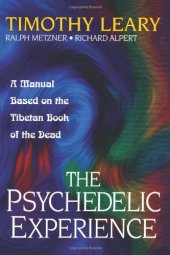 book The Psychedelic Experience: A Manual Based on the Tibetan Book of the Dead