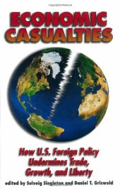 book Economic Casualties: How U.S. Foreign policy Undermines Trade, Growth and Liberty