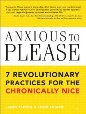 book Anxious to Please: 7 Revolutionary Practices for the Chronically Nice