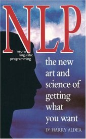 book Nlp: Neuro Linguistic Programming the New Art and Science of Getting What You Want