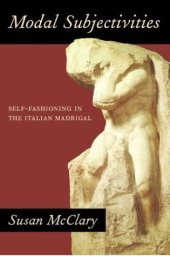 book Modal Subjectivities: Self-Fashioning in the Italian Madrigal