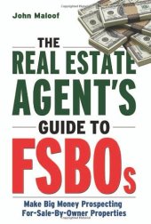 book The Real Estate Agent's Guide to FSBOs: Make Big Money Prospecting For Sale By Owner Properties