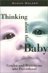 book Thinking about the Baby: Gender and Transitions into Parenthood