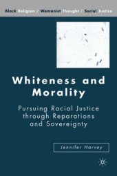 book Whiteness and Morality: Pursuing Racial Justice through Reparations and Sovereignty