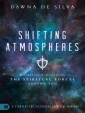 book Shifting atmospheres: discerning & displacing the spiritual forces around you