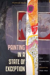 book Painting in a state of exception new figuration in Argentina, 1960-1965