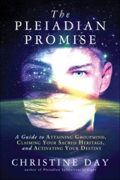 book The Pleiadian promise: a guide to attaining groupmind, claiming your sacred heritage, and activating your destiny