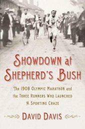 book Showdown at Shepherd's Bush: The 1908 Olympic Marathon and the Three Runners Who Launched a Sporting Craze