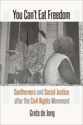 book You can't eat freedom: southerners and social justice after the Civil Rights Movement