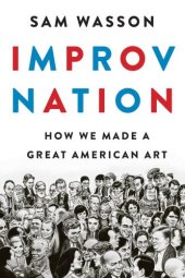 book Improv Nation: how we made a great American art